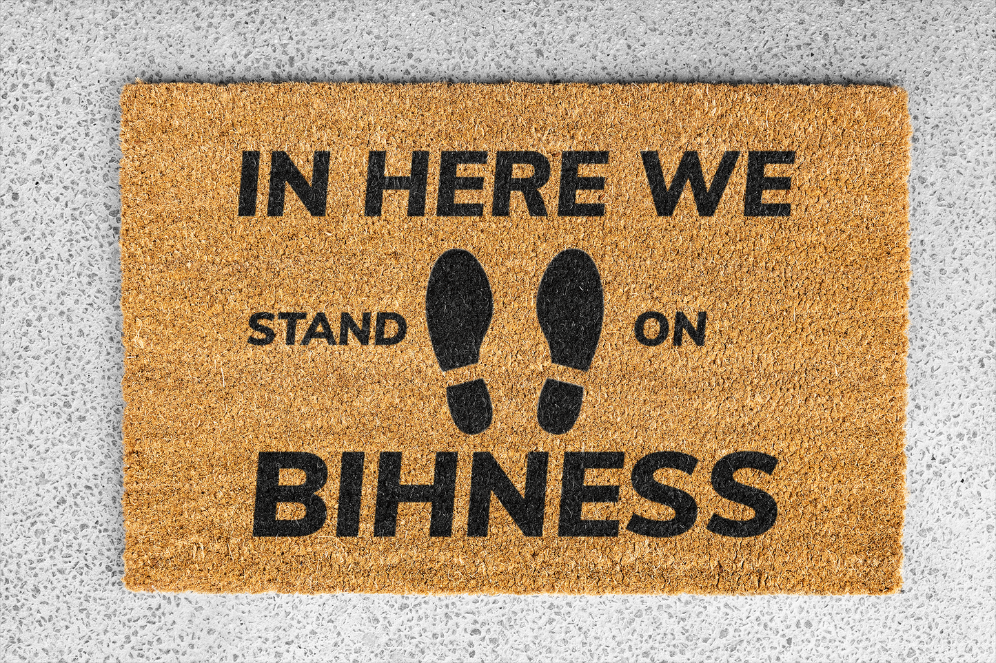 "Stand On Bihness" Custom Door Mat